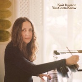 Kait Dunton - You Gotta Know
