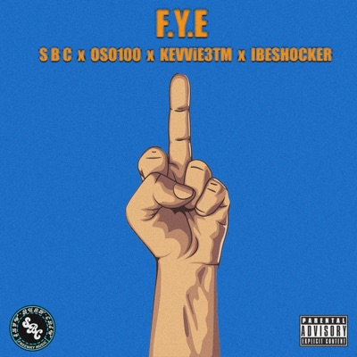 F.Y.E (feat. Oso100, Kevvie3tm & Ibeshocker) - Single