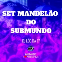 Set Mandelão do Submundo - Single - DJ Léo Da 17