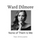 None of Them Is Me (feat. Emma Joanis) - Ward Dilmore lyrics