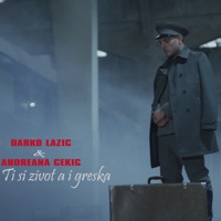 Ti Si Zivot a I Greska - Single - Darko Lazic & Andreana Cekic