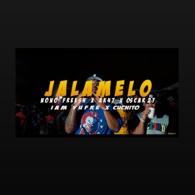 Jalamelo (feat. Nono Fresh, Aka47, Oscar27, Cuhito & Iam Yufre) - Single