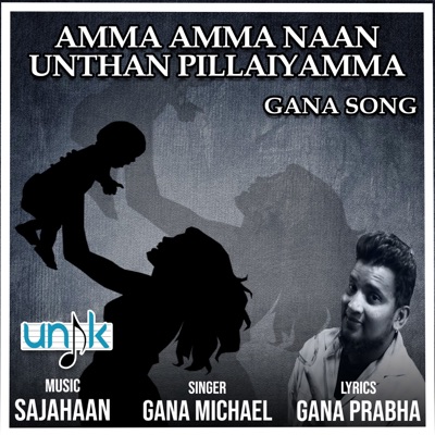 Amma Amma Naan Unthan Pillaiyamma-Gana Song - Single