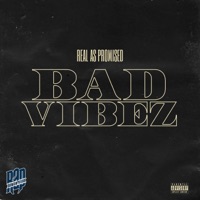 Bad Vibez (feat. Tone Jonez) - Single - Real As Promised