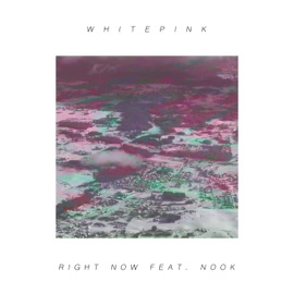 Right Now (feat. Nook) Whitepink