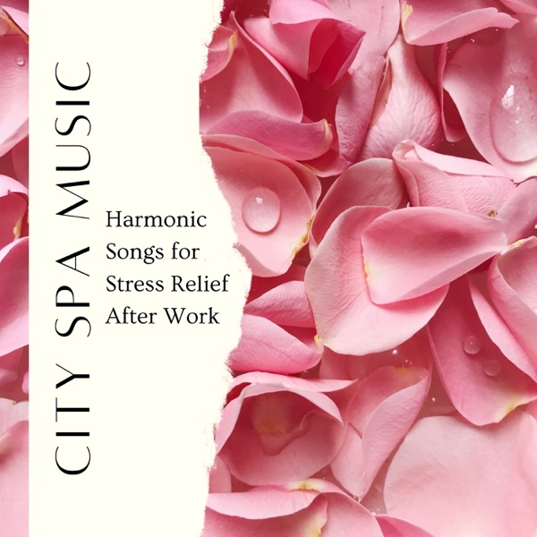 City Spa Music - Harmonic Songs for Stress Relief After Work