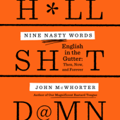 Nine Nasty Words: English in the Gutter: Then, Now, and Forever (Unabridged) - John McWhorter Cover Art