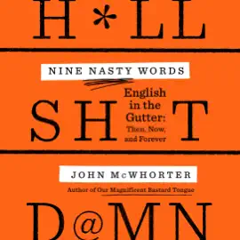 Nine Nasty Words: English in the Gutter: Then, Now, and Forever (Unabridged)