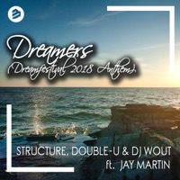 Dreamers (Dreamfestival 2018 Anthem) [feat. Jay Martin] - Single - Structure & Double-U & DJ Wout