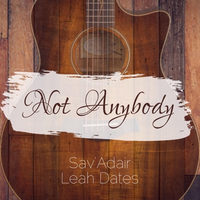 Not Anybody (feat. Leah Dates) - Single