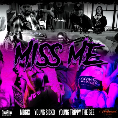 MISS ME (feat. Young Sicko, Mb6ix & Young Trippy The Gee) - Single