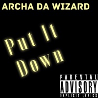 Put It Down - Single - Archa Da Wizard