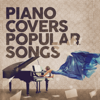 Piano Covers Popular Songs - Various Artists