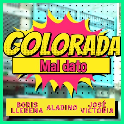 Colorada Mal Dato (feat. Aladino & José Victoria) - Single