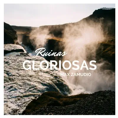 Ruinas Gloriosas - Single - Max Zamudio