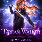 Dream Walker: Bailey Spade Series, Book 1 (Unabridged) - Dima Zales & Anna Zaires