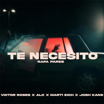Te necesito (feat. Victor Roses, ALK _, Marti Eich & Josh Kane) - Single