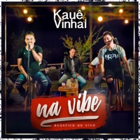 Na Vibe (Acústico) [Ao Vivo] - Kauê & Vinhal