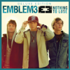 Nothing To Lose (Deluxe Version) - Emblem3