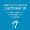 Unterschiedliches Rauschen gegen Tinnitus (Entspannung durch Überdecken der Geräusche) - Tinnitus Therapie Unterstützung
