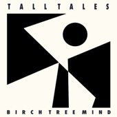 Birch Tree Mind - Tall Tales