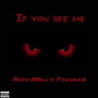 If You See Me (feat. Teejayx6) - Single - Nate Milli