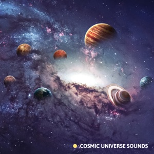 Cosmic Universe Sounds: Space Ambient to Calm the Mind and Soothe the Soul, Find Inner Peace & Reduce Anxiety