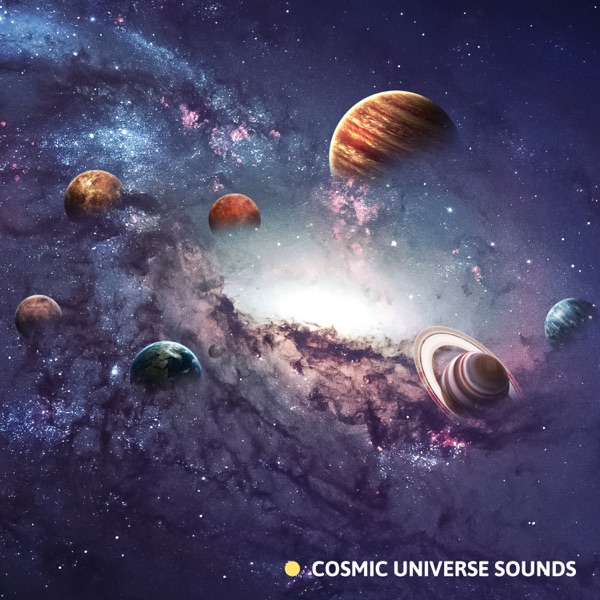 Cosmic Universe Sounds: Space Ambient to Calm the Mind and Soothe the Soul, Find Inner Peace & Reduce Anxiety