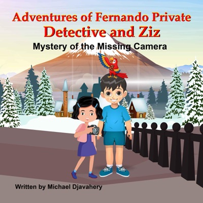 Mystery of the Missing Camera: Adventures of Fernando Private Detective and Ziz (Unabridged)