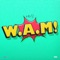 W.A.M. (Wait a Minute) - K-Blitz lyrics