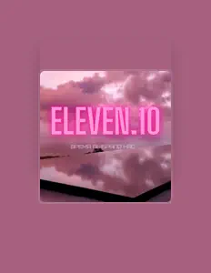 Eleven 10を聴いたり、ミュージックビデオを鑑賞したり、経歴やツアー日程などを確認したりしましょう！