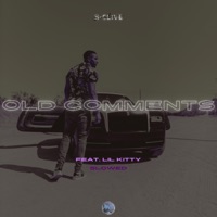 Old Comments (Slowed) (feat. Lil Kitty) - Single - S-clive