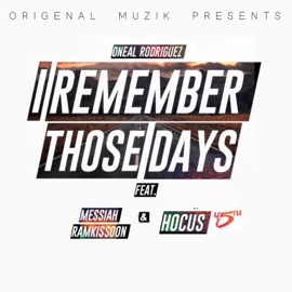 I Remember Those Days (feat. Messiah Ramkissoon & Hocus 45th) Oneal Rodriguez