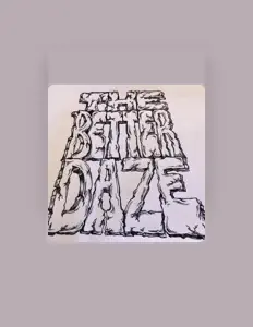 Écoutez The Better DAZE, regardez des vidéoclips, lisez la biographie, consultez les dates de tournée et plus encore !