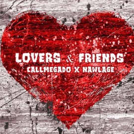 Lovers & Friends (feat. Nawlage) Callmegado