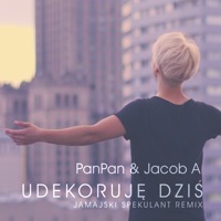 Udekoruję Dziś (Jamajski Spekulant Remix) - Single - Panpan & Jacob A
