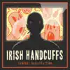 Irish Handcuffs - Said and Done