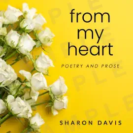 From My Heart: A Collection of Poetry and Prose (Unabridged)
