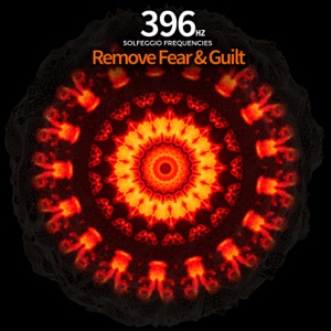 396 Hz - Remove Fear & Guilt Solfeggio Frequencies