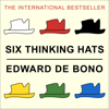 Six Thinking Hats (Unabridged) - Edward de Bono