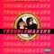 Troublemakers - Vincent Van Great & Amanda Huff lyrics