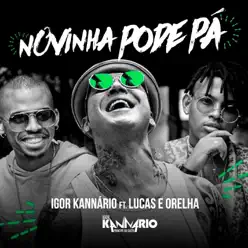 Novinha Pode Pá (feat. Lucas e Orelha) - Single - Igor Kannário