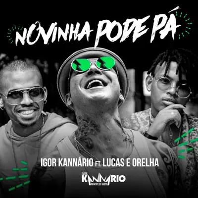 Novinha Pode Pá (feat. Lucas e Orelha) - Single - Igor Kannário