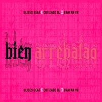 Bien Arrebatao (feat. Cotizado Dj & Ulises Beat) - Single - Brayan Vr
