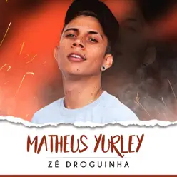 Zé Droguinha - DJ Tezinho - Single - Matheus Yurley Zé Droguinha - DJ Tezinho - Single - Matheus Yurley
