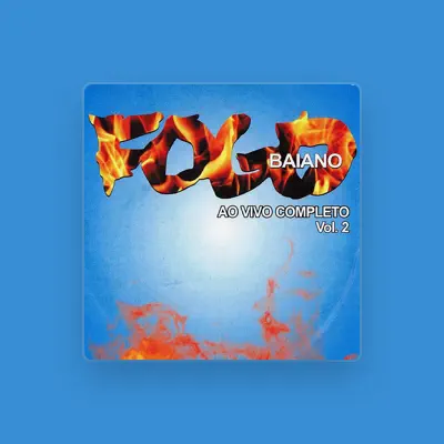 Listen to Fogo baiano, watch music videos, read bio, see tour dates & more!