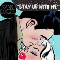 Stay Up With Me - Single - Noir Daze