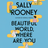 Beautiful World, Where Are You (Unabridged) - Sally Rooney