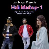 Aa Holi Khele madam ji, Holi Mashup 1 (feat. Miss Tanisha & Gauri Pandit) - Single - Lavi Nagar