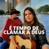 João Marcos e Maria Eduarda - É Tempo de Clamar a Deus